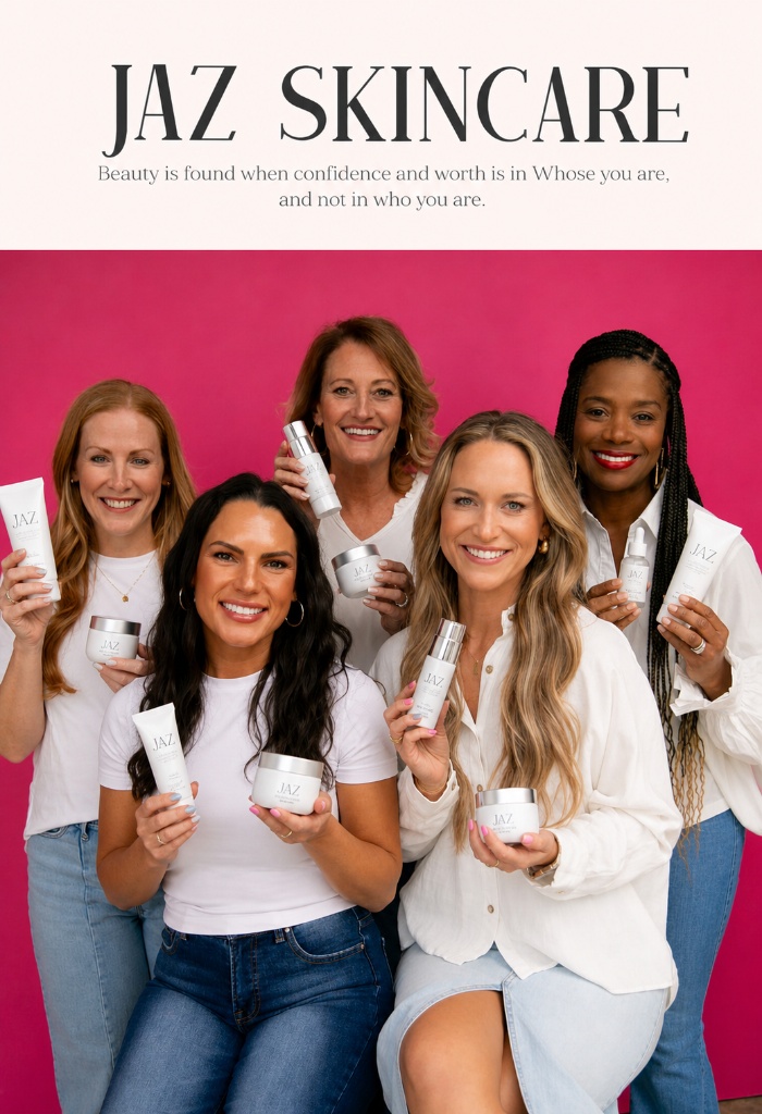 JAZ Skincare — Beauty is found when confidence and worth is in Whose you are, and not in who you are.